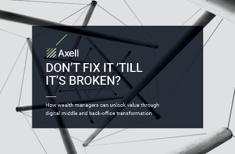 How Wealth And Asset Managers Unlock Value Through Digital Transformation | Axell Hub